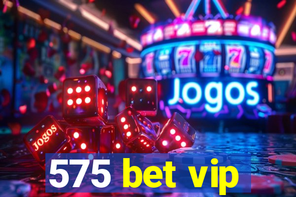 575 bet vip